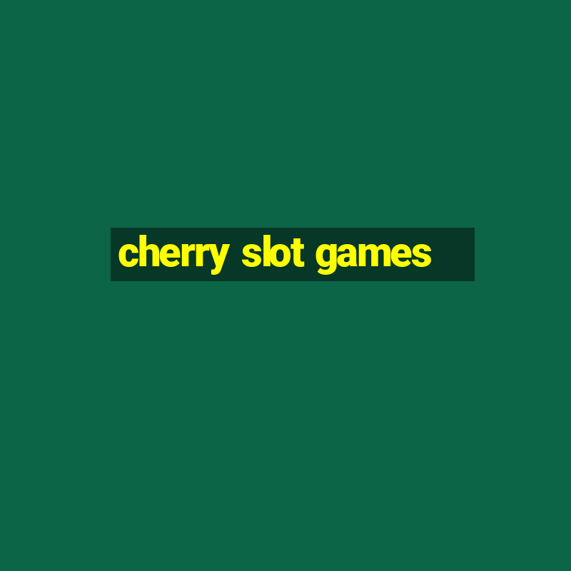 cherry slot games