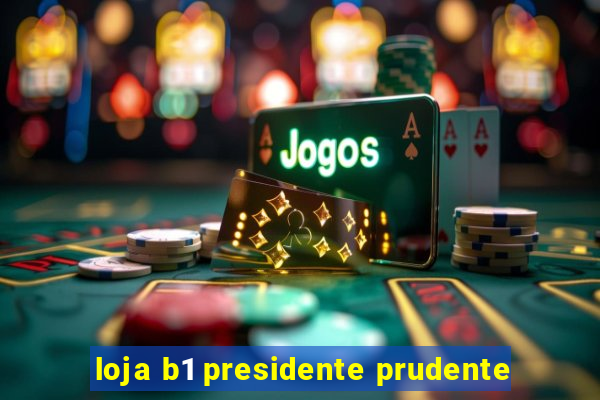 loja b1 presidente prudente