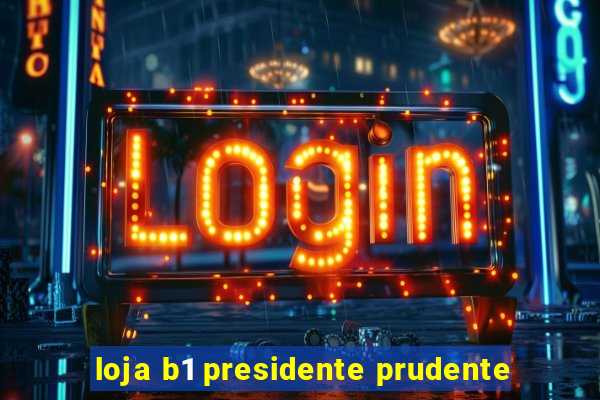 loja b1 presidente prudente