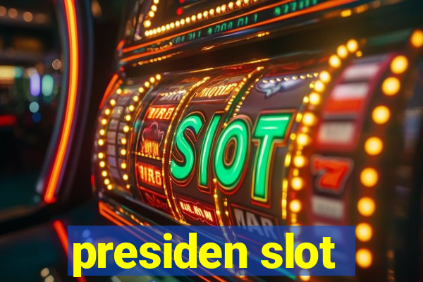 presiden slot