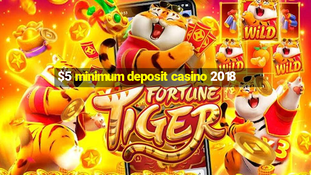 $5 minimum deposit casino 2018