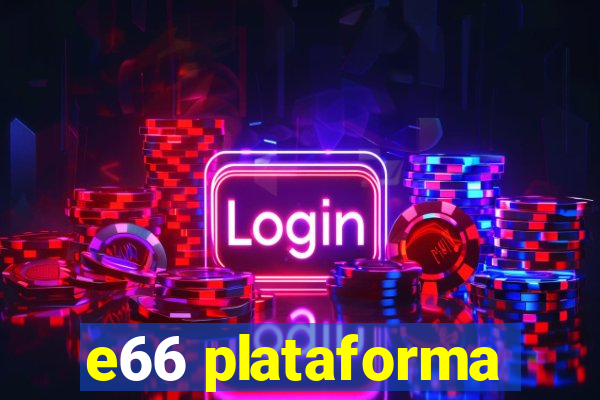 e66 plataforma