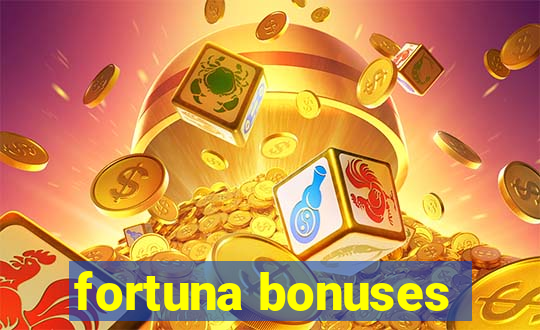 fortuna bonuses