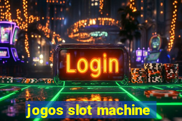 jogos slot machine