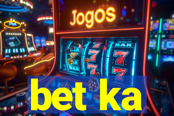 bet ka