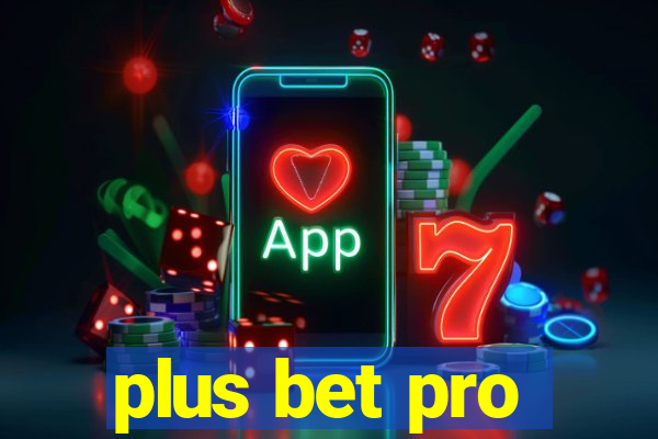 plus bet pro