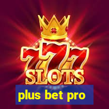 plus bet pro