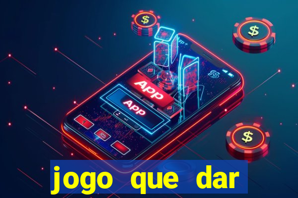 jogo que dar dinheiro de verdade