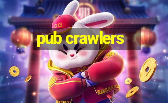 pub crawlers