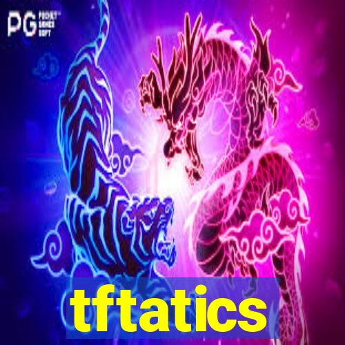 tftatics