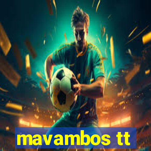 mavambos tt