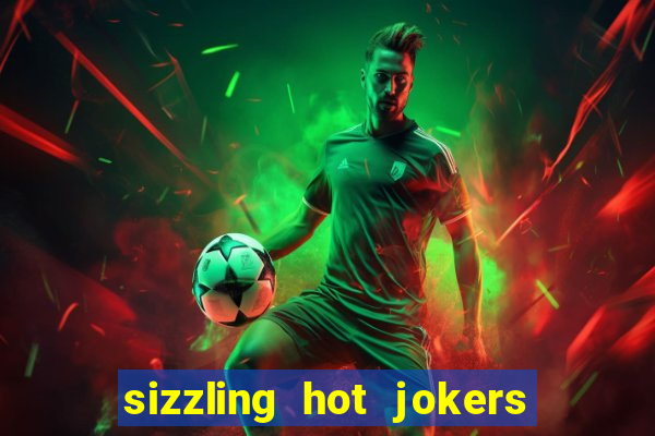 sizzling hot jokers daily jackpot slot