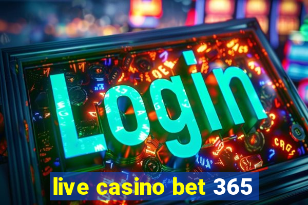 live casino bet 365