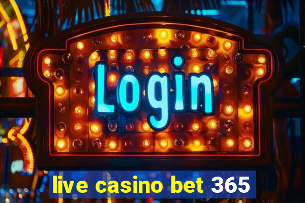 live casino bet 365