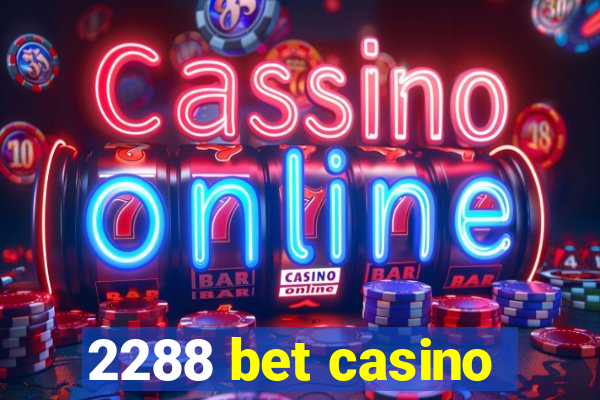 2288 bet casino