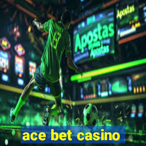 ace bet casino