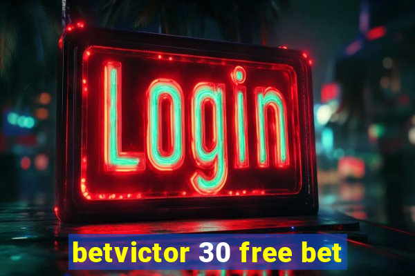 betvictor 30 free bet