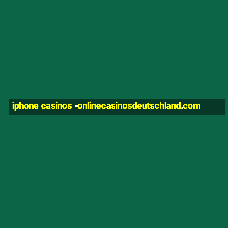 iphone casinos -onlinecasinosdeutschland.com