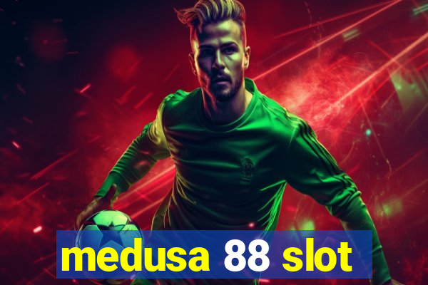 medusa 88 slot