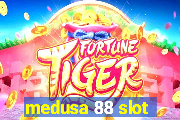 medusa 88 slot