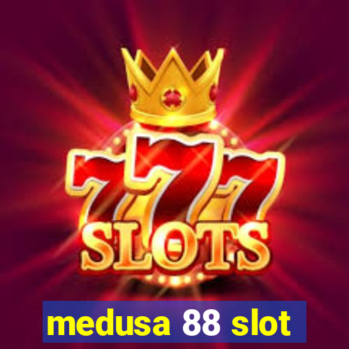 medusa 88 slot