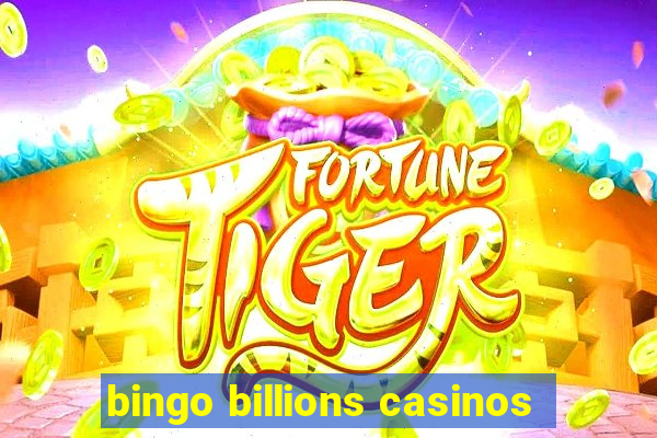 bingo billions casinos