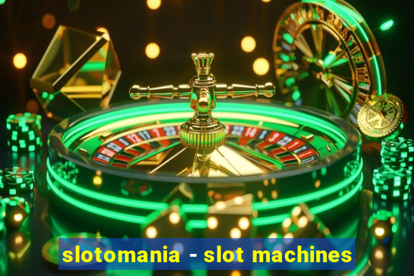 slotomania - slot machines