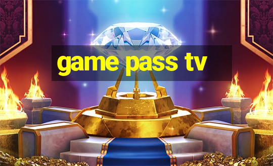 game pass tv