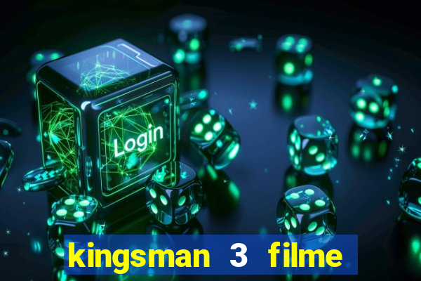 kingsman 3 filme completo dublado superflix