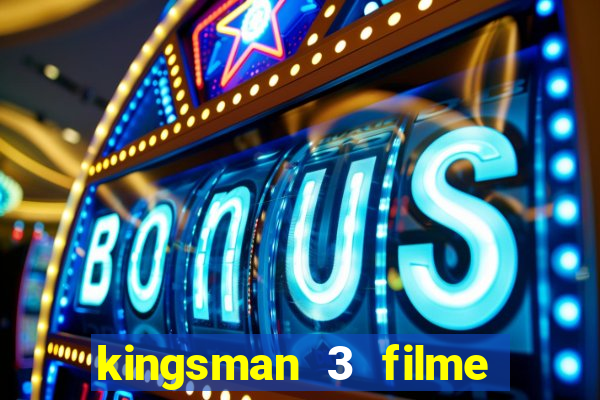 kingsman 3 filme completo dublado superflix