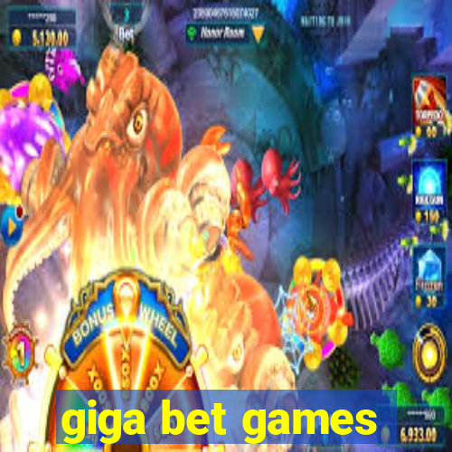 giga bet games