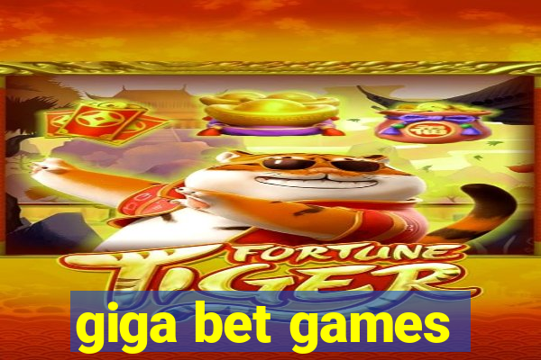 giga bet games