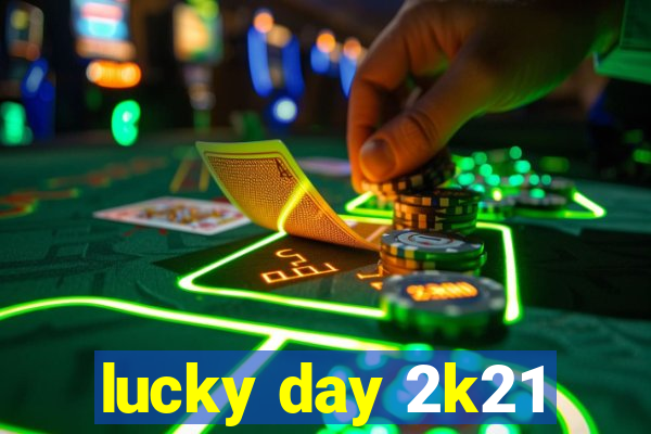 lucky day 2k21