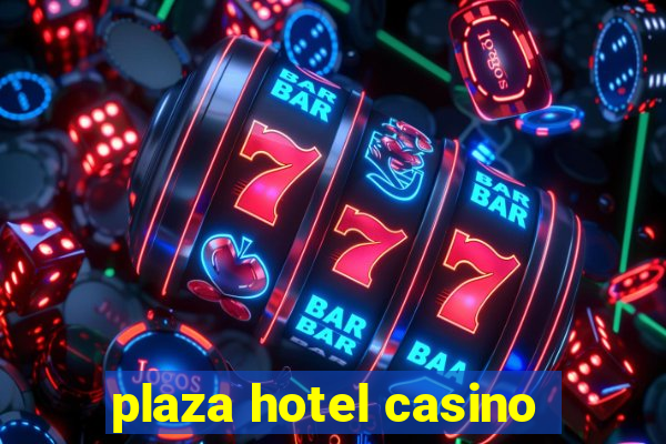 plaza hotel casino