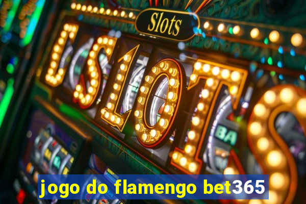 jogo do flamengo bet365