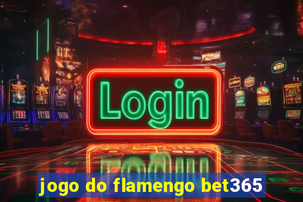 jogo do flamengo bet365