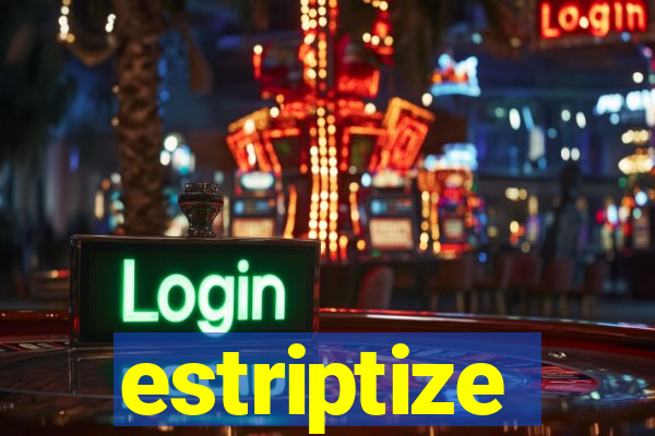 estriptize