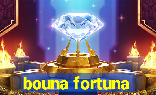 bouna fortuna