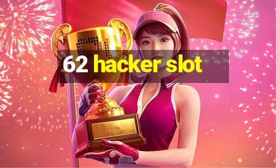 62 hacker slot