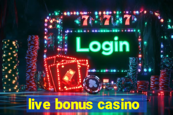 live bonus casino