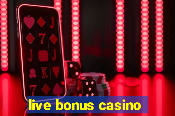 live bonus casino