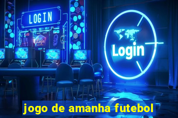 jogo de amanha futebol