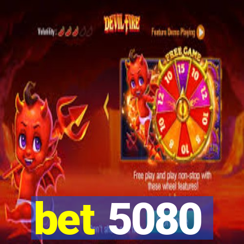 bet 5080