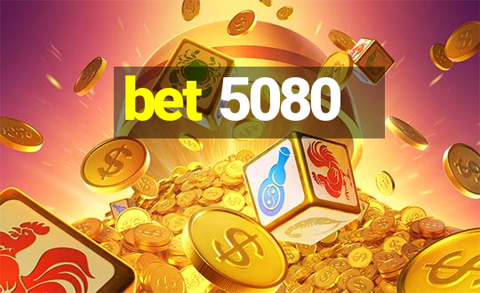 bet 5080