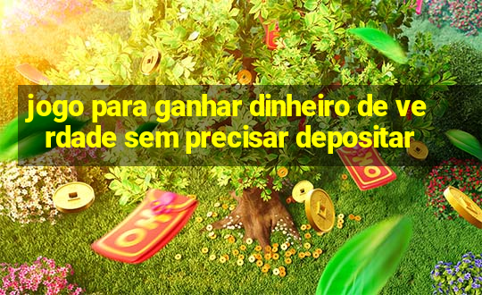 jogo para ganhar dinheiro de verdade sem precisar depositar