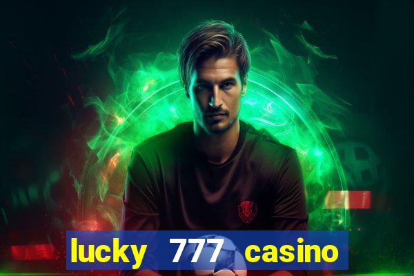 lucky 777 casino real money login