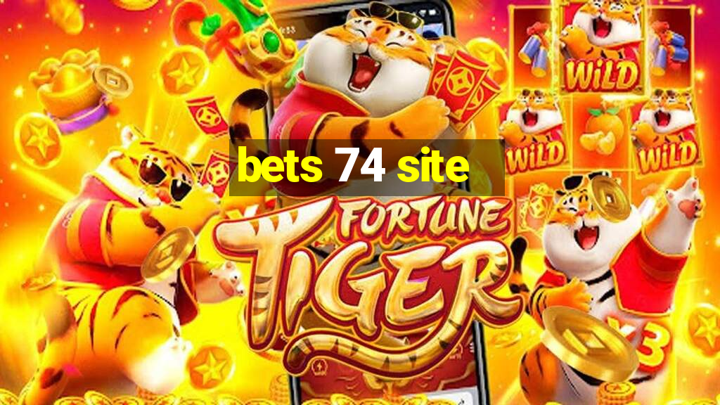 bets 74 site