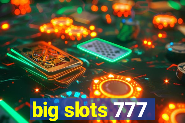 big slots 777