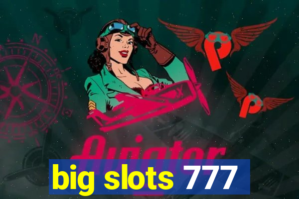 big slots 777