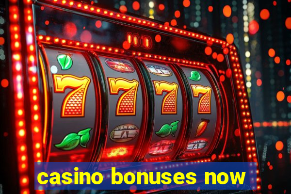 casino bonuses now